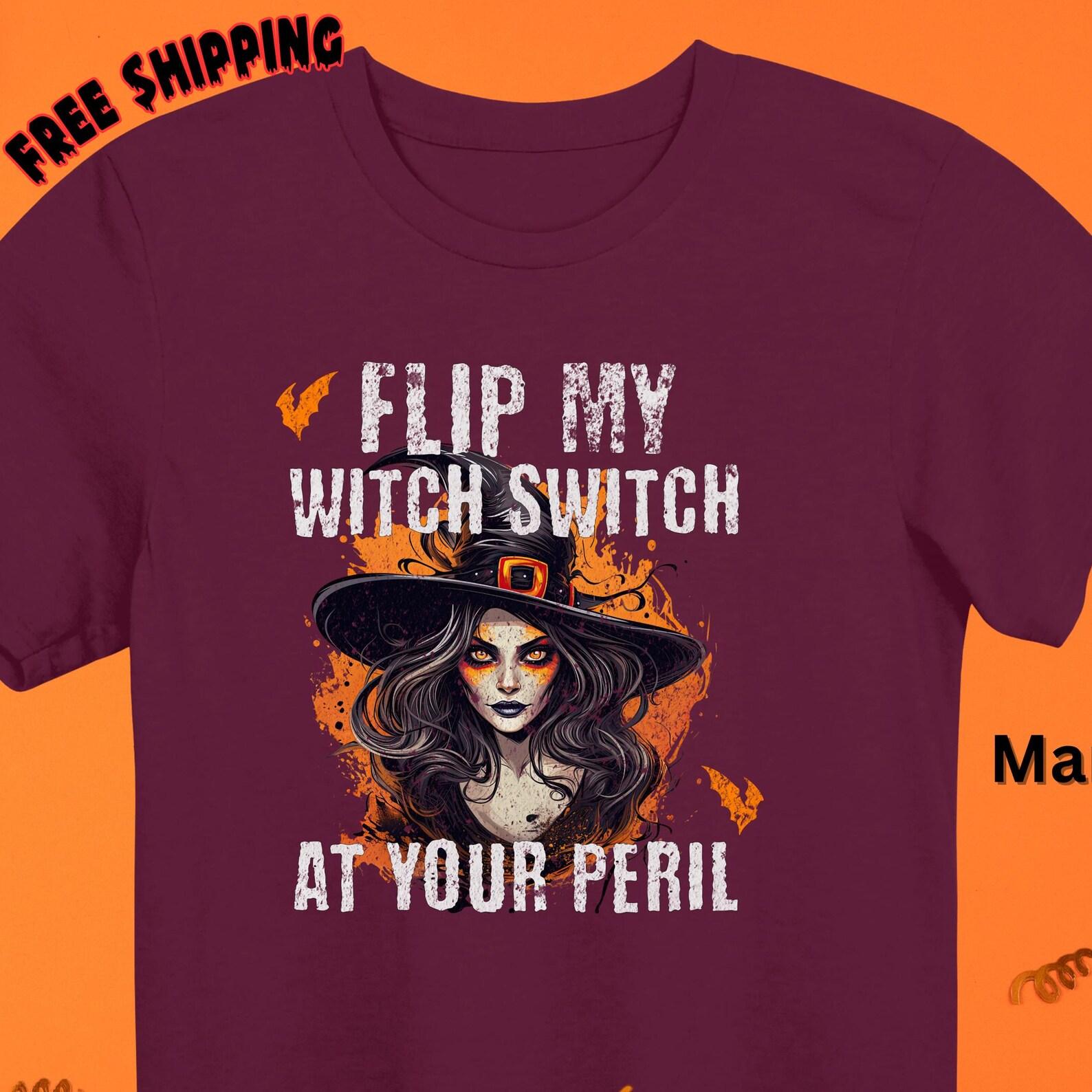 Funny Witch T-Shirt:  Don t Make Me Flip My Witch Switch S