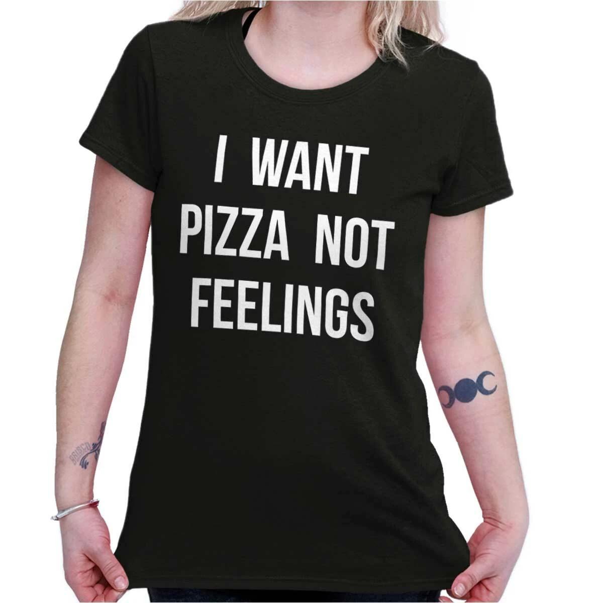 Funny Food Humor I Want Pizza Not Feelings Womens Top Junior Graphic Tee XL