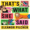 Thats What She Said by Eleanor Pilcher Paperback Book 9780063412101
