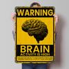 Brain Activity Warning Sign Poster Customized Wall Art Vintage Metal Signs Retro Tin Plaque for Man Cave Room Decoration Decor