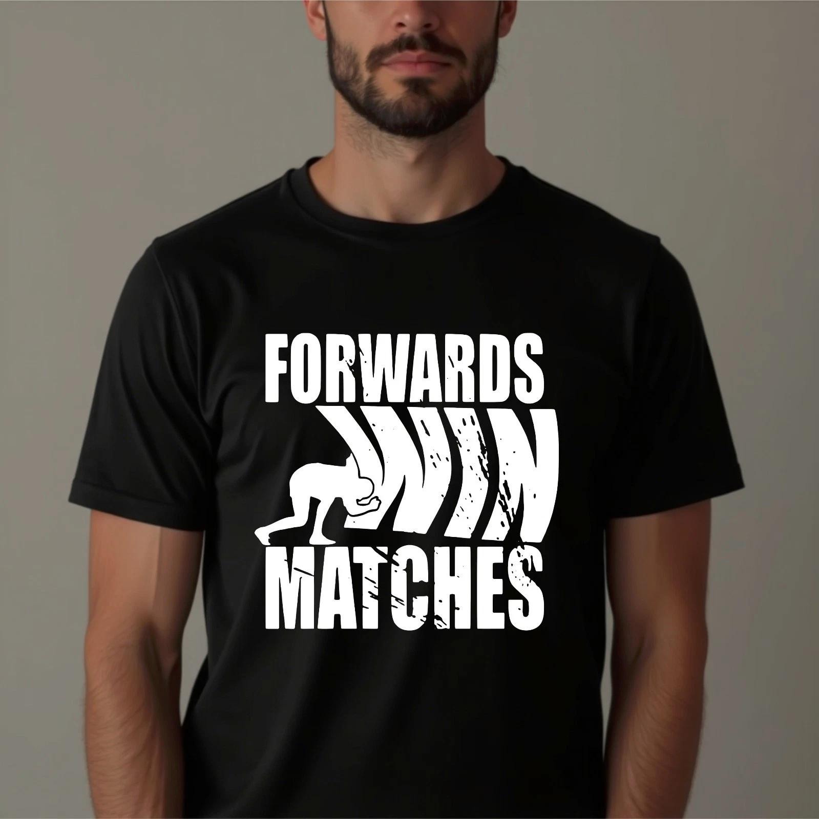 Forwards Win Matches T-Shirt, Rugby Rugga Team Fashion Funny Birthday Gift Tee 4XL