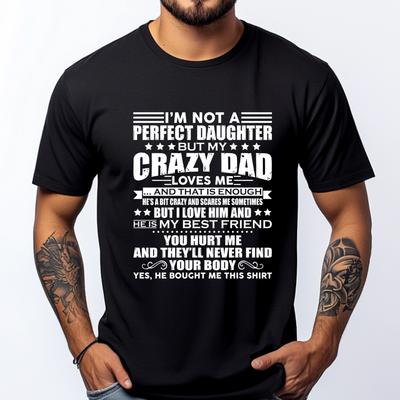 I M Not A Perfect Daughter But My Crazy Dad Loves Me Teeshirt Man Clothes Graphic Tees Unisex Anime T Shirts