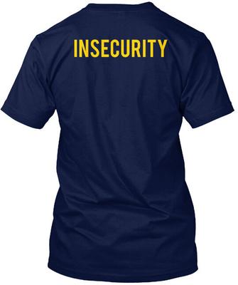 INSECURITY T-Shirt Made In the USA Size S To 5XL