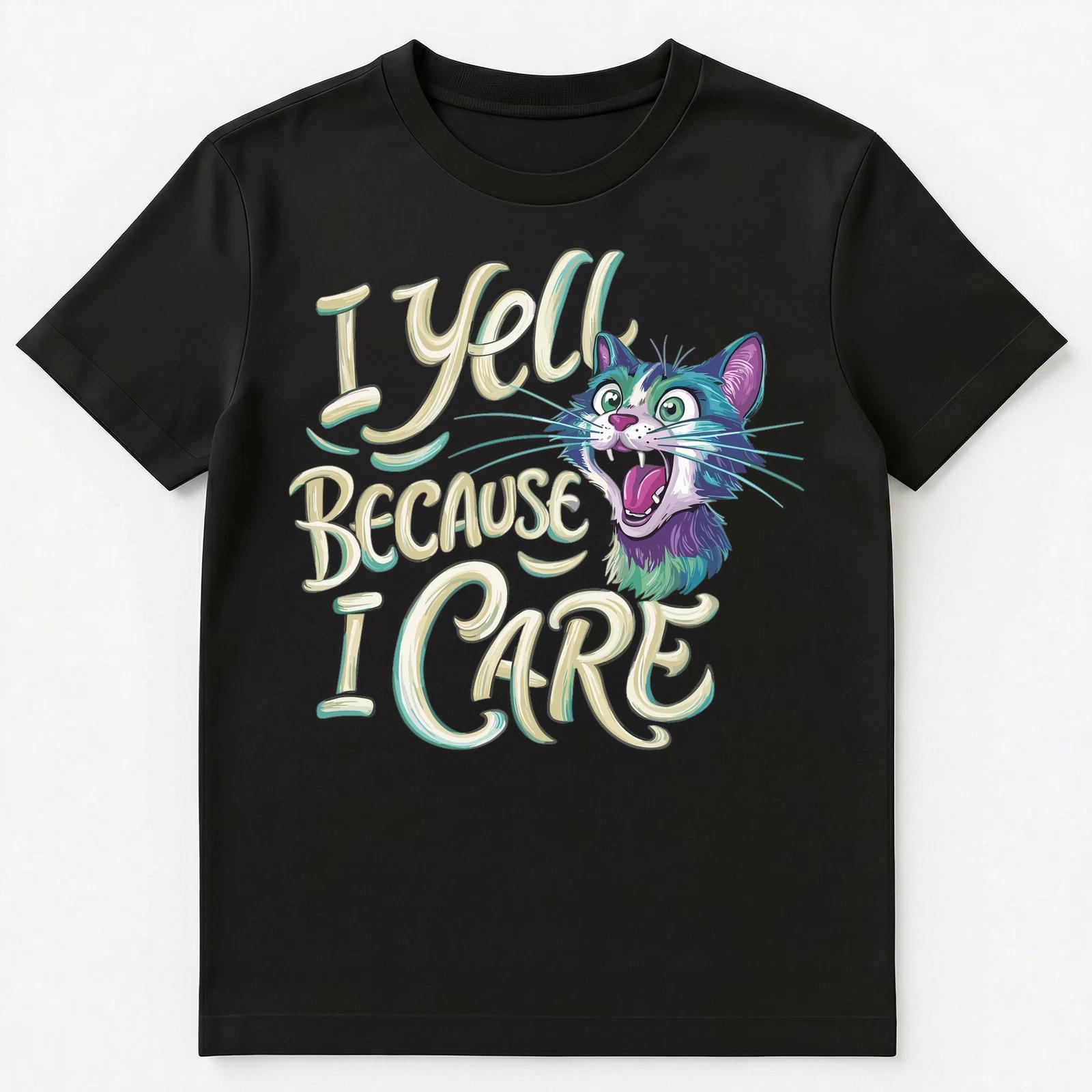 I Yell Because I Care Funny Cat Unisex T-Shirt S