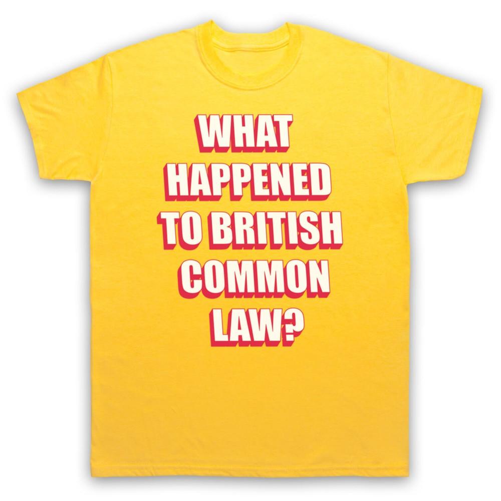 What Happened To British Common Law Protest Slogan Mens And Womens T-Shirt