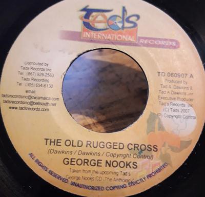 7inch Record GEORGE NOOKS - The Old Rugged Cross TD060907A Tad's Internati 2007 Jamaica Reggae, Ska & Dub Used