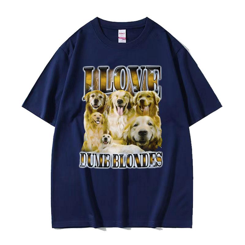 I Love Dumb Blondes Funny Dog Meme T Shirt for Women Unisex Gothic Vintage Fashion Tshirts Unisex Oversized Cotton T-shirt Y2k Streetwear