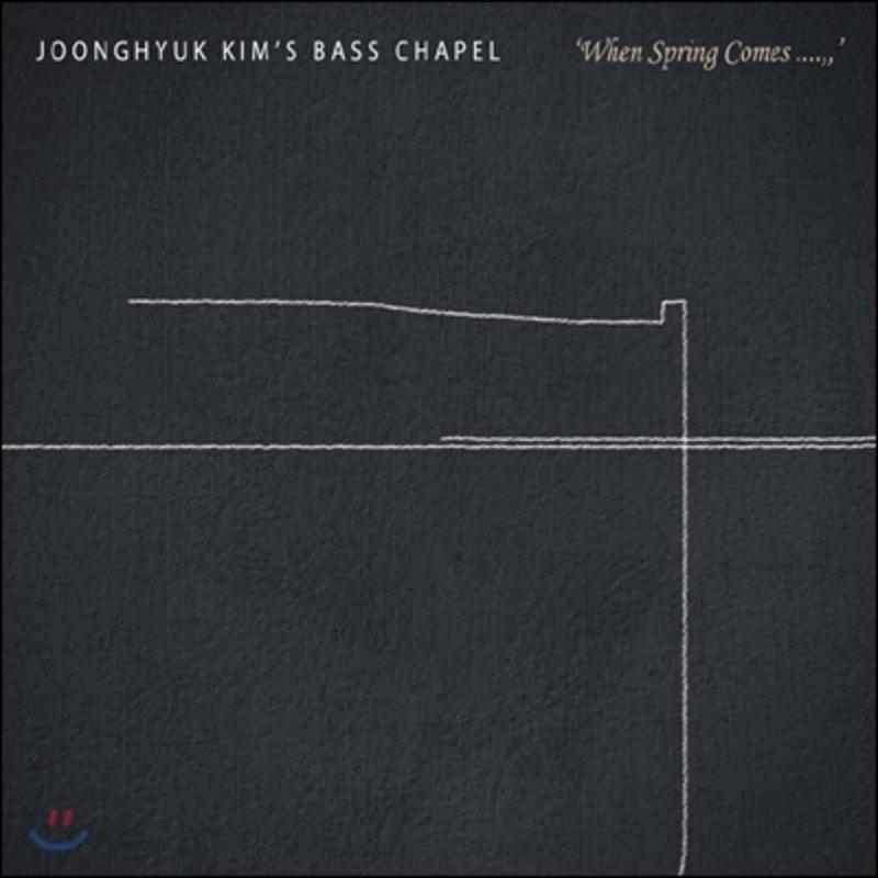 

Joonghyuk Kim s Bass Chapel 1st Album - When Spring Comes