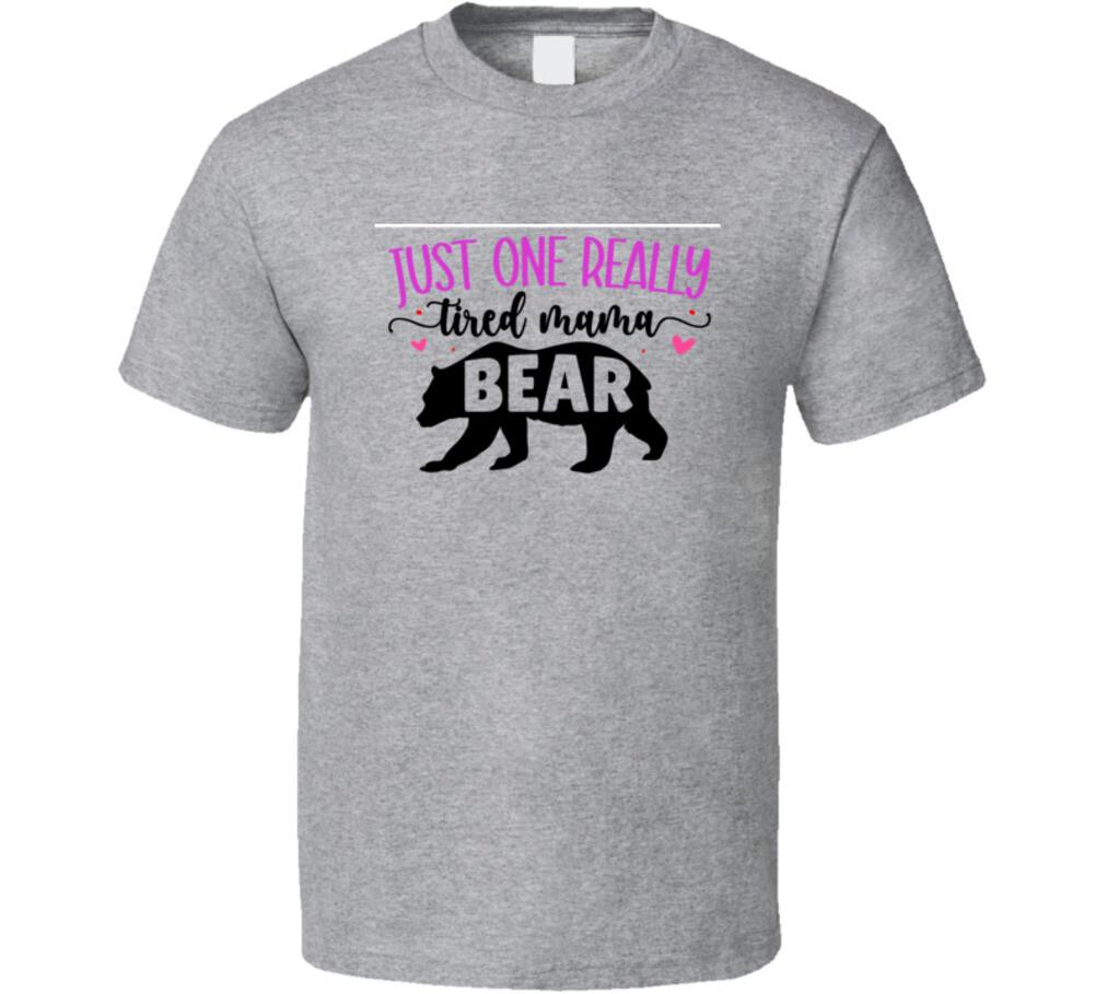 Just One Really Tired Mama Bear TShirt Mother s Day T-Shirt For Mom The Rock XXXXL