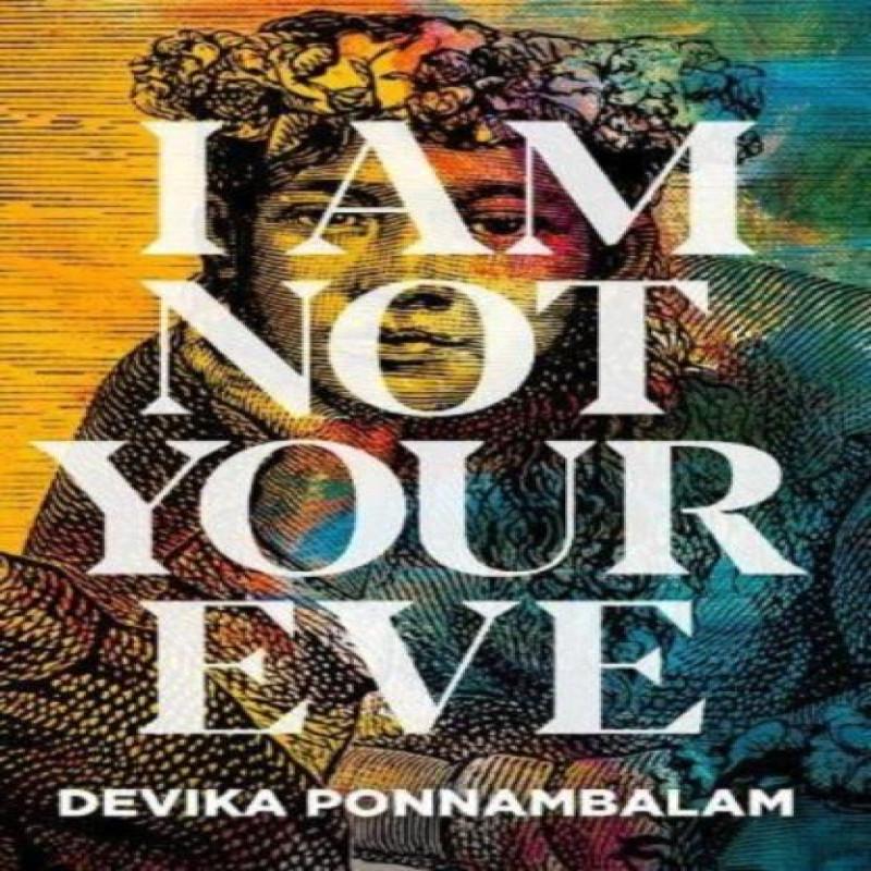 I Am Not Your Eve by Devika Ponnambalam Hardback Book 9781910422892