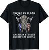 Viking By Blood American By Birth Patriot By Choice T-Shirt