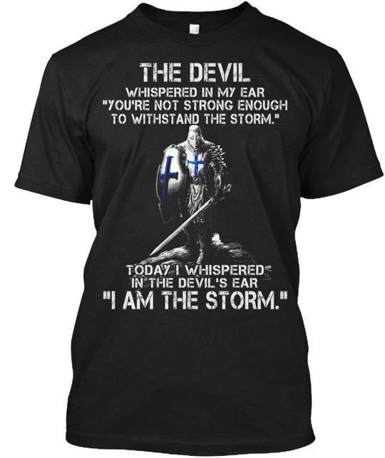 I Am The Storm Crusader Devil Whispered In My Ear TTshirt Made in USA Size S-5XL 4XL