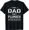 I'm A Dad And Plumber T-Shirt For Men Father Funny Gift Unisex T-Shirt