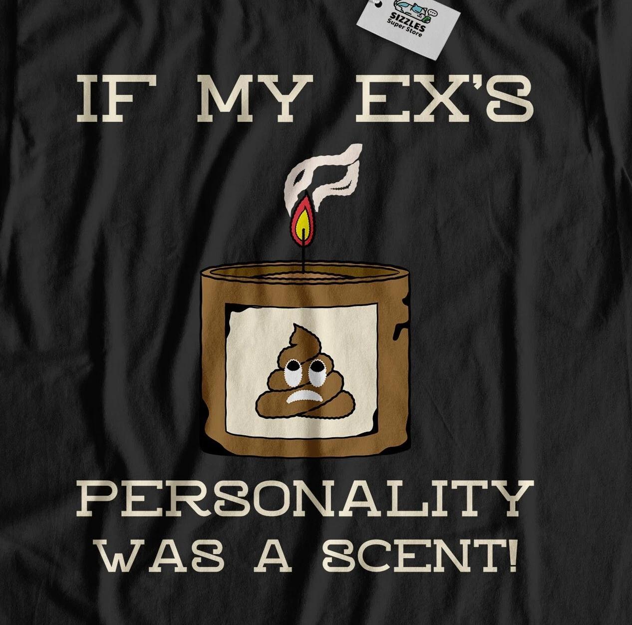 

If My Ex s Personality Was A Scent! Unisex Funny Ex Boyfriend And GF T-Shirt L