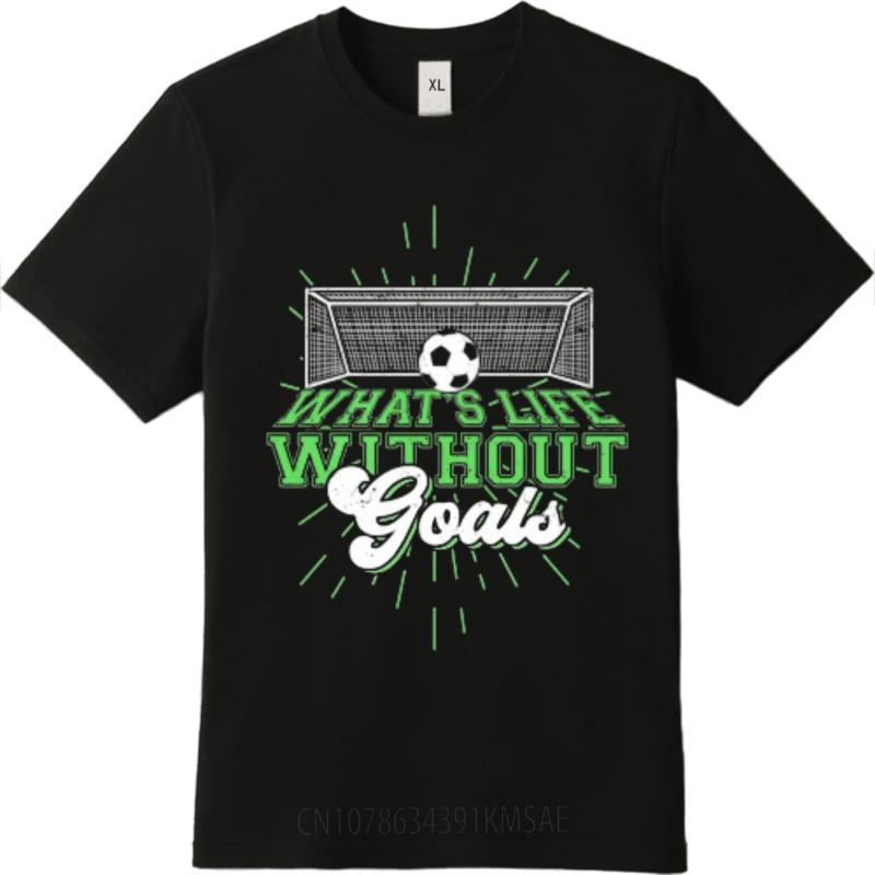 New Cotton Tshirt Printed Unisex O Neck Tshirt Fashion Whats Life Without Goals Classic Unisex Top Tees Brand Teeshirt