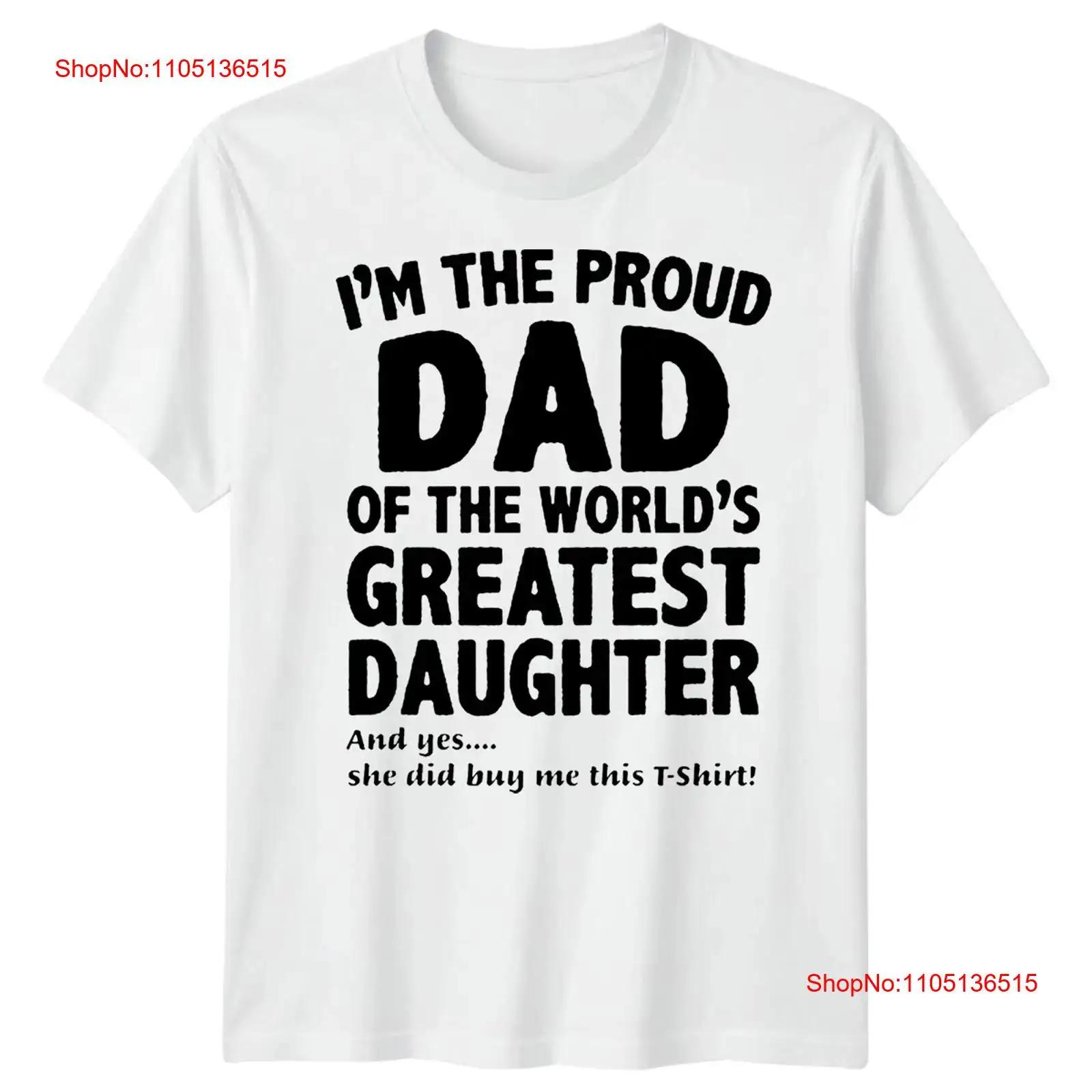 Men Proud Dad Greatest Daughter Funny Fathers Day T Shirt Best Daddy Ever FD vintage Washed designer clothes graphic homme S