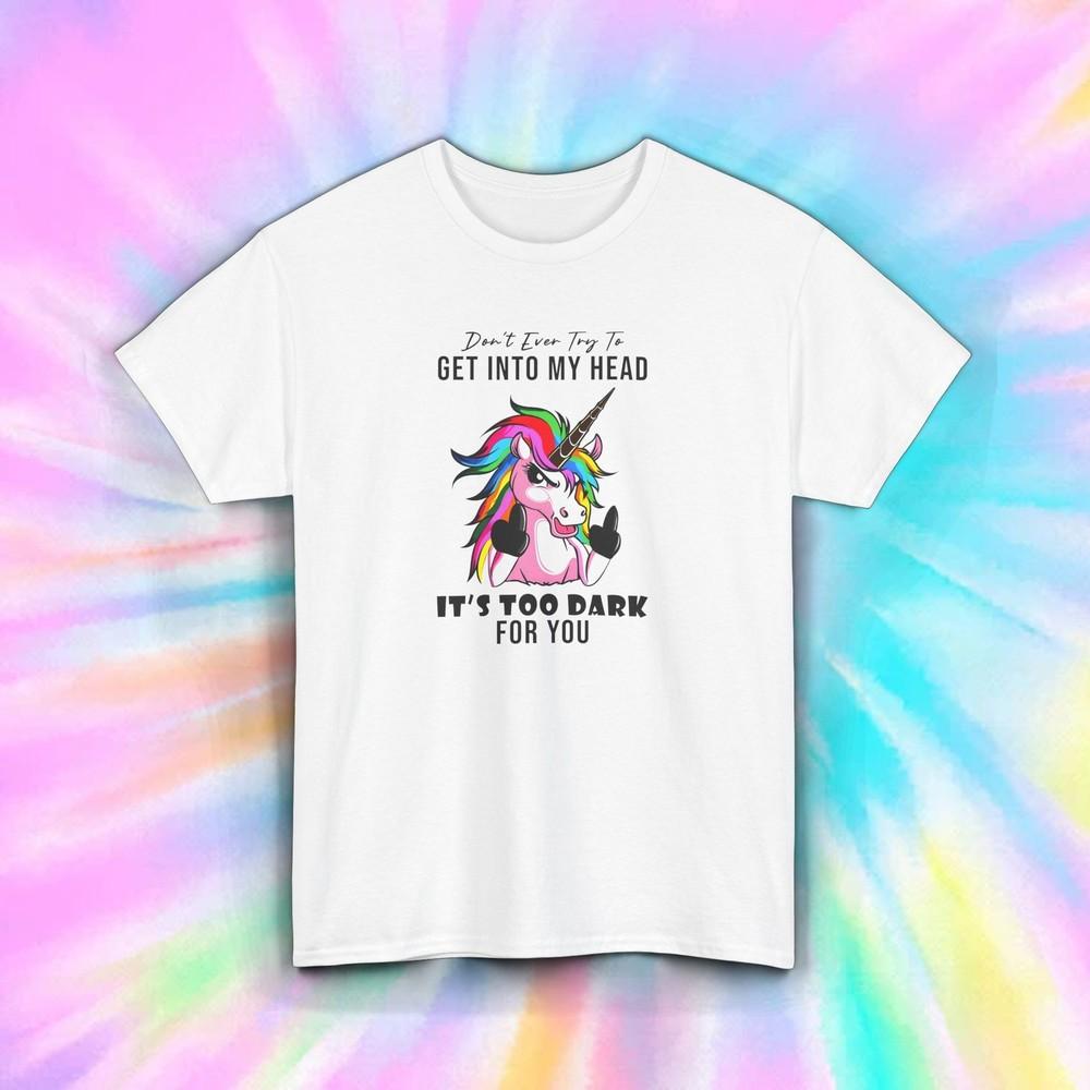 Funny Unicorn Shirt Dark Humor Get Into My Head Too Dark For You Gift S-5XL