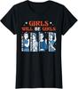 Girl Will Be Girls Patriotic Feminist 4th Of July USA Women T-Shirt Unisex T-Shirt