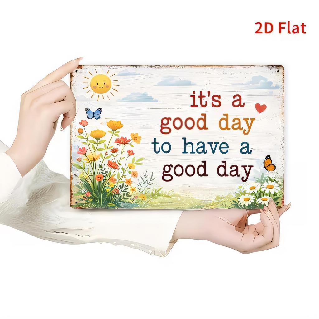 Tin Sign Its a Good Day To Have a Good Day Floral Garden Vintage Metal Wall Decor Hanging Plaque for Home Kitchen Cafe Bar B