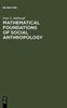 The Mathematical Foundations of Social Anthropology Book