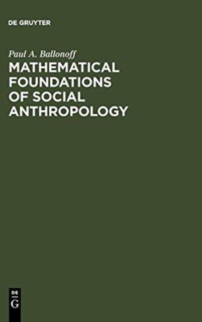 The Mathematical Foundations of Social Anthropology Book
