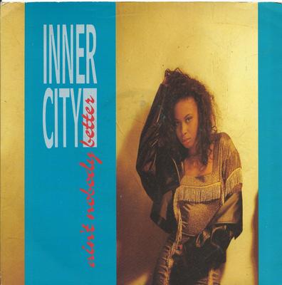 7inch Record INNER CITY - Ain't Nobody Better TEN252 10 Records 1989 UK Dance & Electronica Used