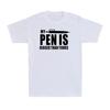 My Pen Is Bigger Than Yours Adult Humor Dirty Joke Funny Men's Cotton T-Shirt