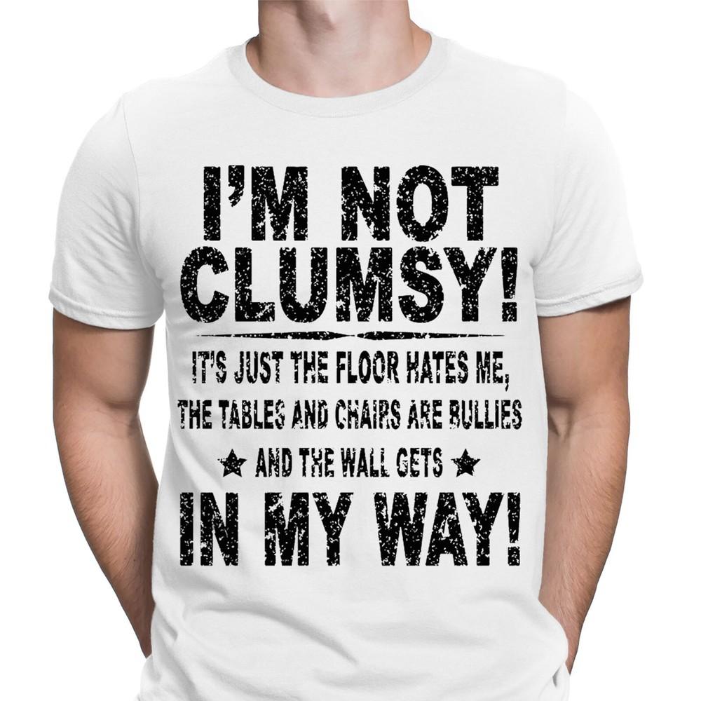 Im Not Clumsy Funny Sarcasm Rude Joke Humor Novelty Mens TShirts Tee Top NED