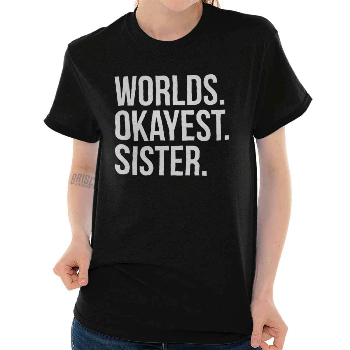 Funny World s Okayest Sister Family Sis Joke Womens Graphic Crewneck T Shirt Tee L