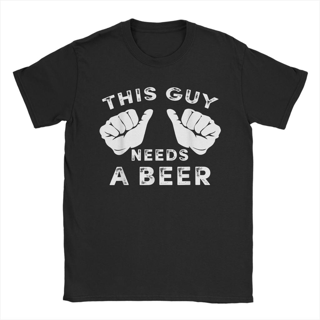 This Guy Needs A Beer Funny Unisexs Drinking Unisex Unisex T Shirt Vintage Tee Shirt Crew Neck Tshirt Cotton New Arrival Clothes
