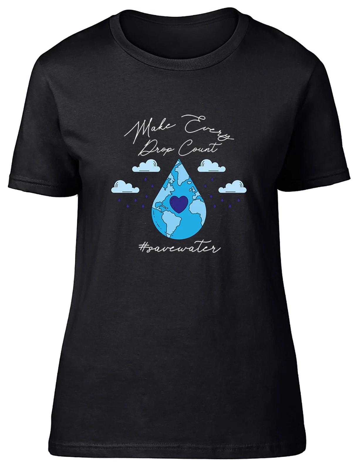 Save Water & Make Every Drop Count Womens T-Shirt Ladies Gift Tee XL