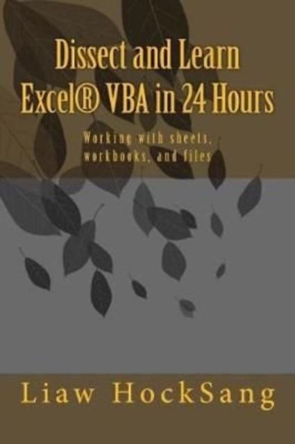 The Dissect and Learn Excel(R) VBA In 24 Hours : Working with Sheets, Workbooks, and Files Book