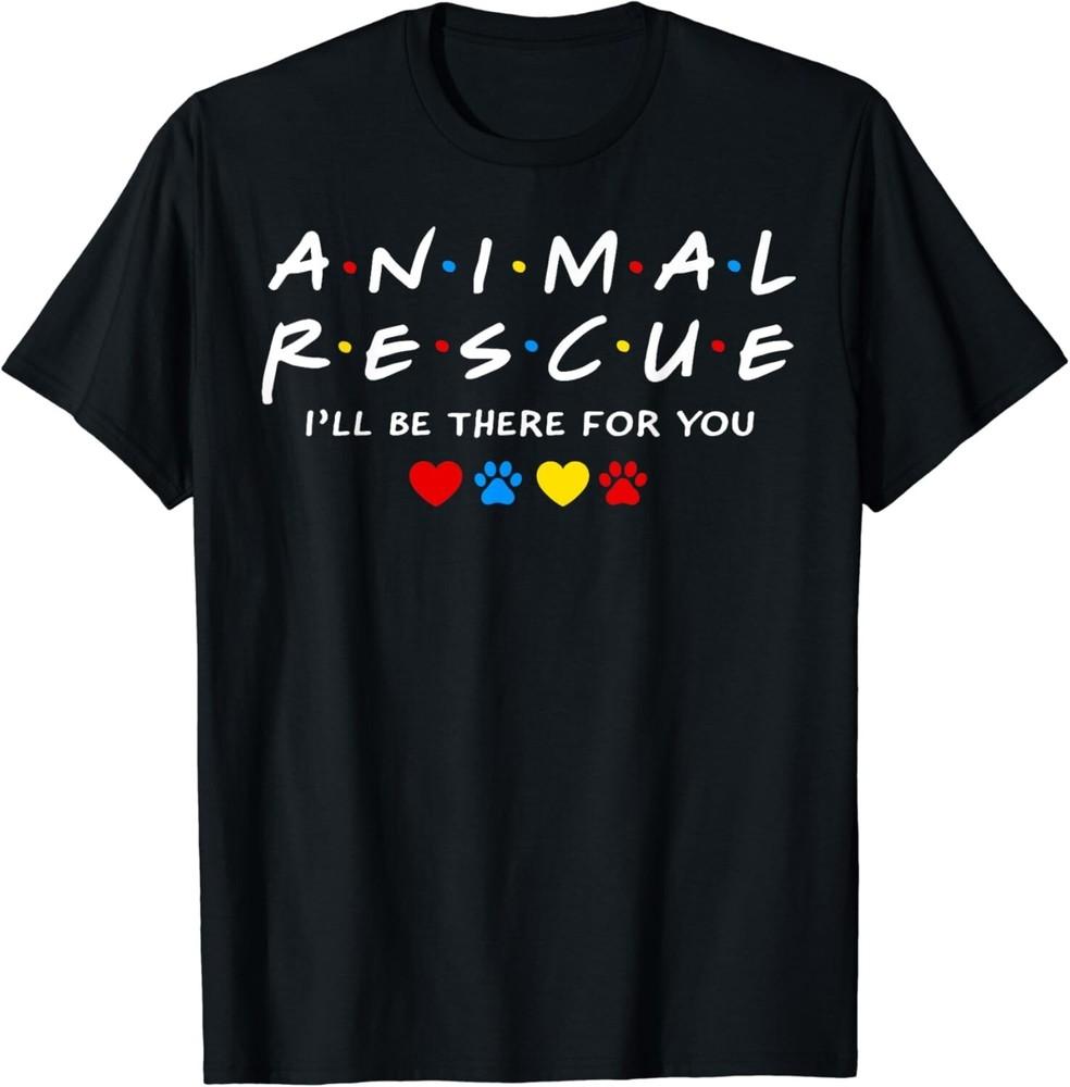 

Animal Rescue I_ll Be There For You Gift T-Shirt M