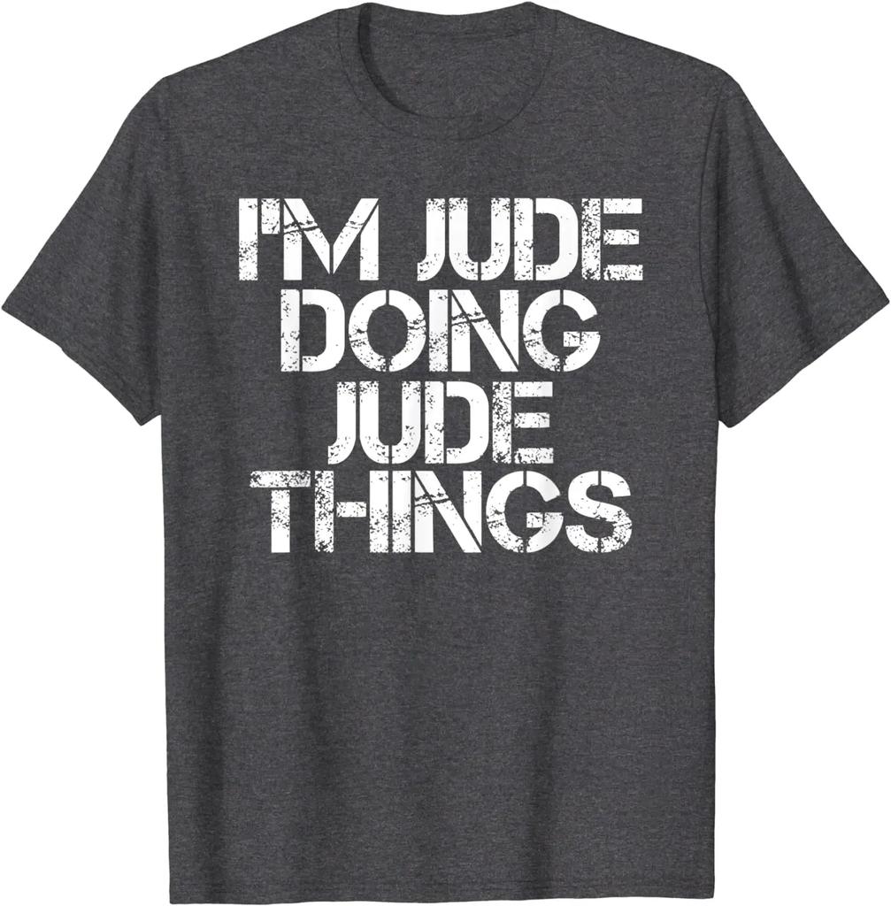 I'M JUDE DOING JUDE THINGS Funny Birthday Name Gift Idea T-Shirt Normal Tshirts for Cotton Tops Shirts Casual Cheap