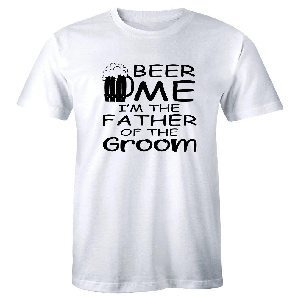 

Beer Me I m The Father of the Groom Funny T-Shirt for Men Wedding Gift for Dad S