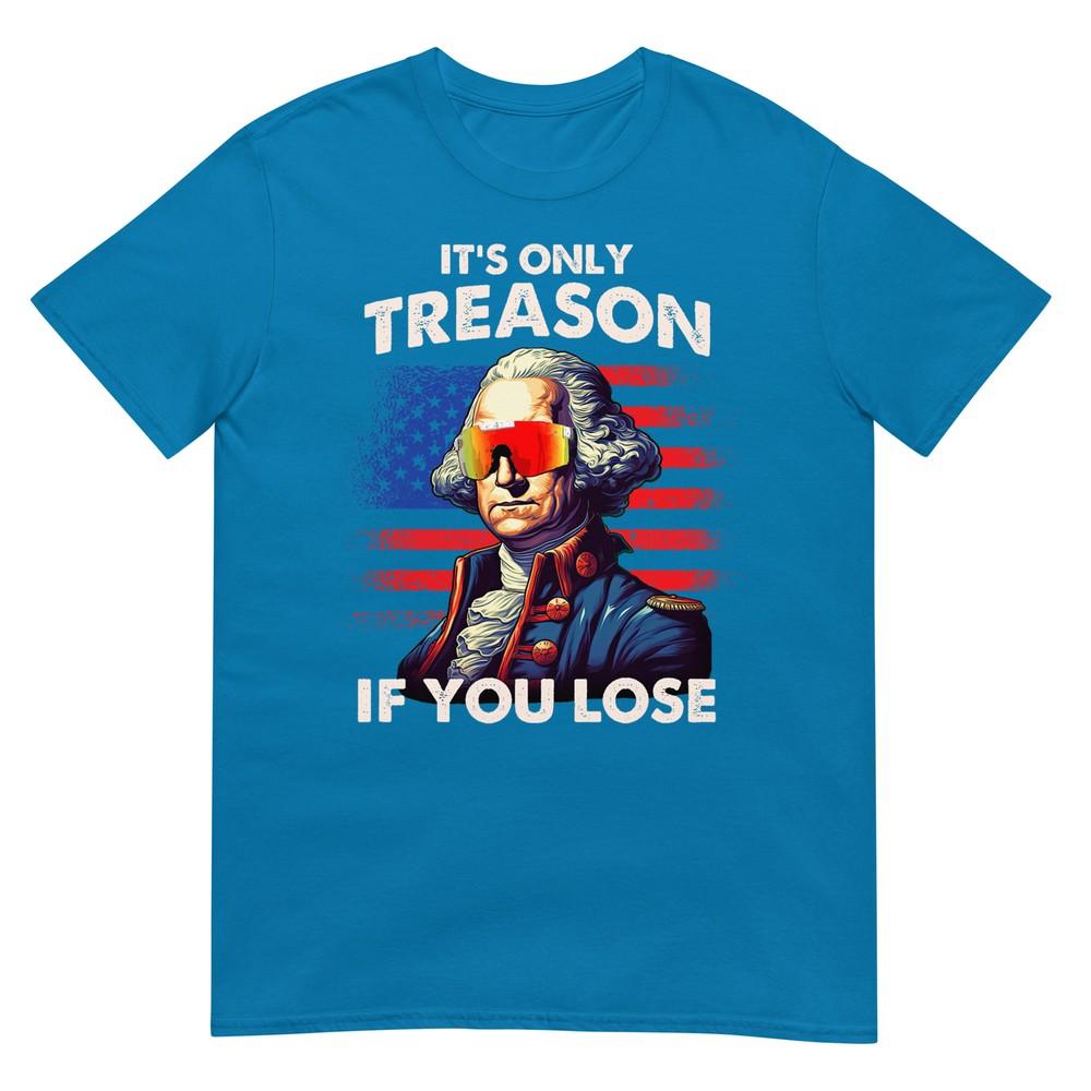 Lustiges 4. Juli Shirt Washington Nur Verrat Wenn Man Verliert T-Shirt