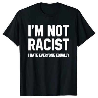 2024 Neu Ich bin nicht rassistisch Ich hasse alle gleich T-Shirt Tops Rundhals Kurzarm Mode T-Shirt Kleidung Lässige Basic T-Shirts