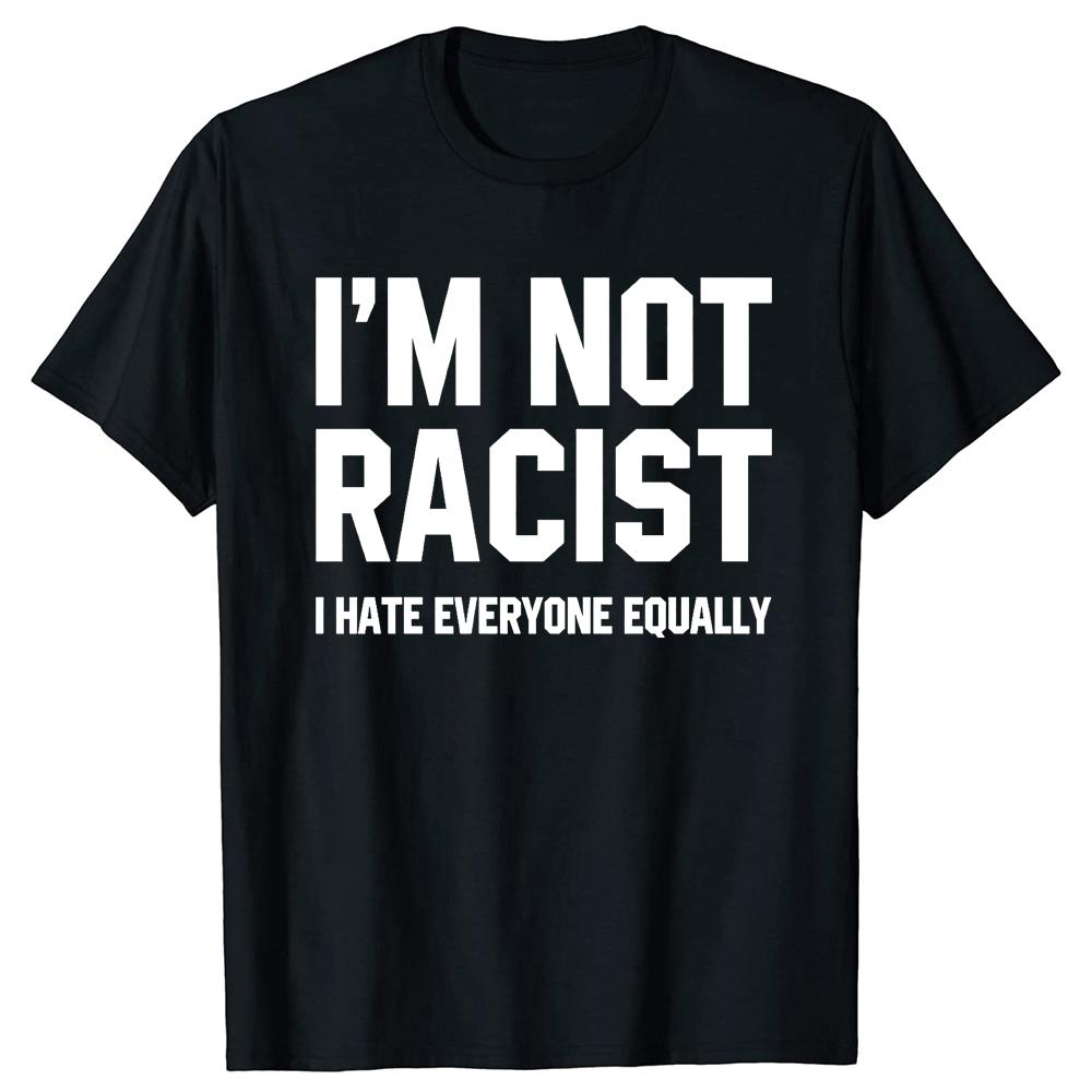 2026New Im Not Racist I Hate Everyone Equally Tee Tops Round Neck Short-Sleeve Fashion Tshirt Clothing Casual Basic T-shirts S разноцветный