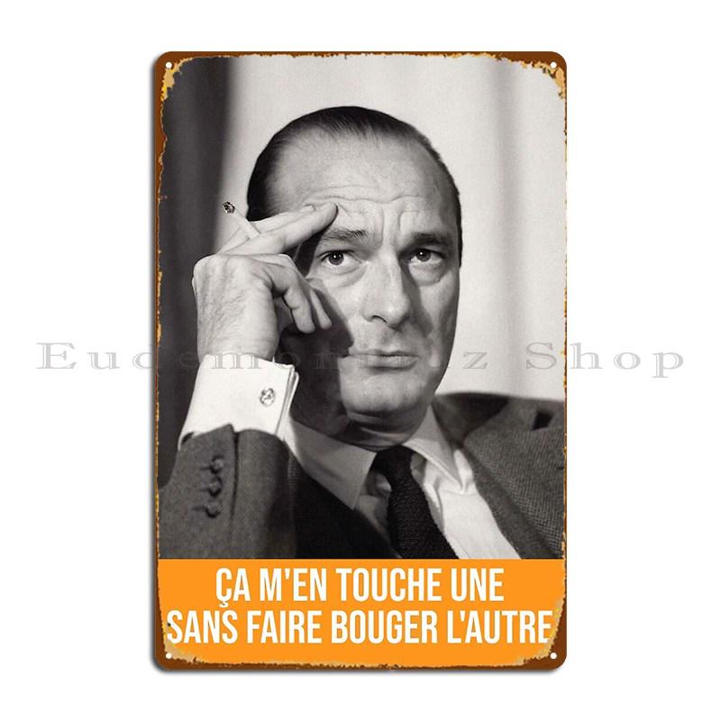 DORA Tin Sign It Touches Me One Jacques Chirac Metal Plaque Poster Printing Cinema Wall Vintage Garage Tin Sign Poster 20x30cm(7.8x11.8inch)