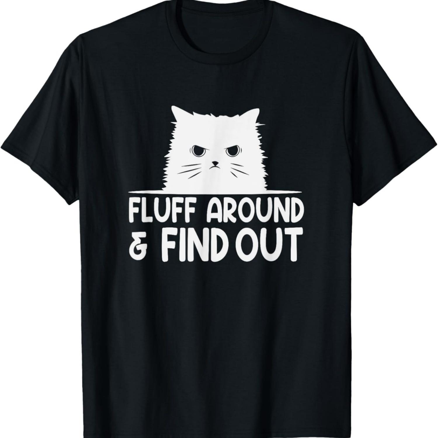 Fluff Around And Find Out Funny Cat Meme Humor T-Shirt for Men Women S чёрный