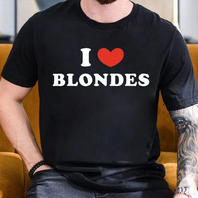 I Love Blonde Print Funny Meme Shirt Summer Mens Casual Cotton Highquality Tshirt Retro Oversized Tshirt Street Clothes