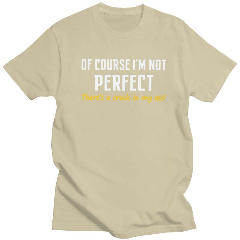 Theres A Crack In My Ass T Shirts Pure Cotton Tee Tops Humor Joke Quotes Tshirts Casual ShortSleeve Clothing For Men