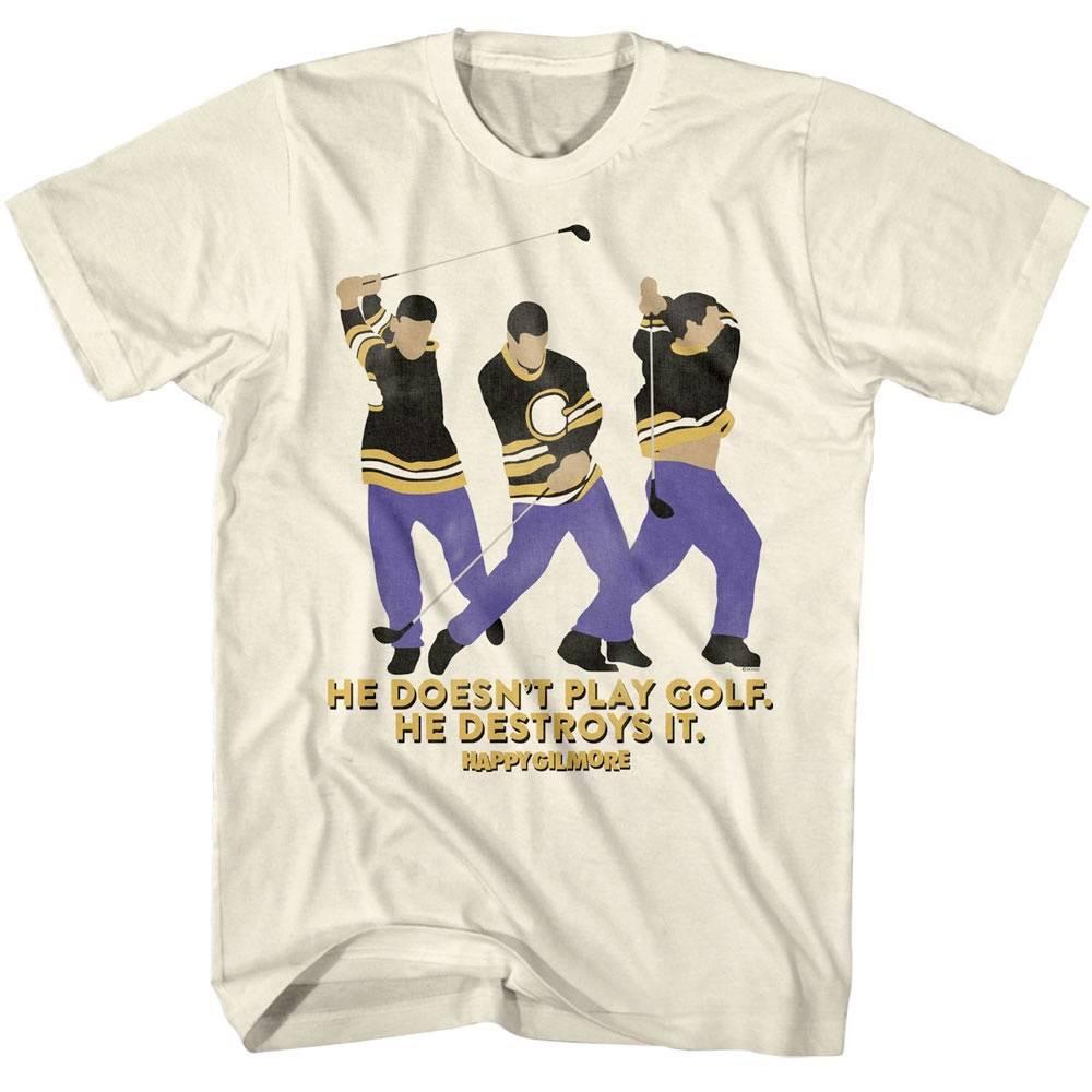 Happy Gilmore He Doesn t Play Golf He Destroys It Men T Shirt XL