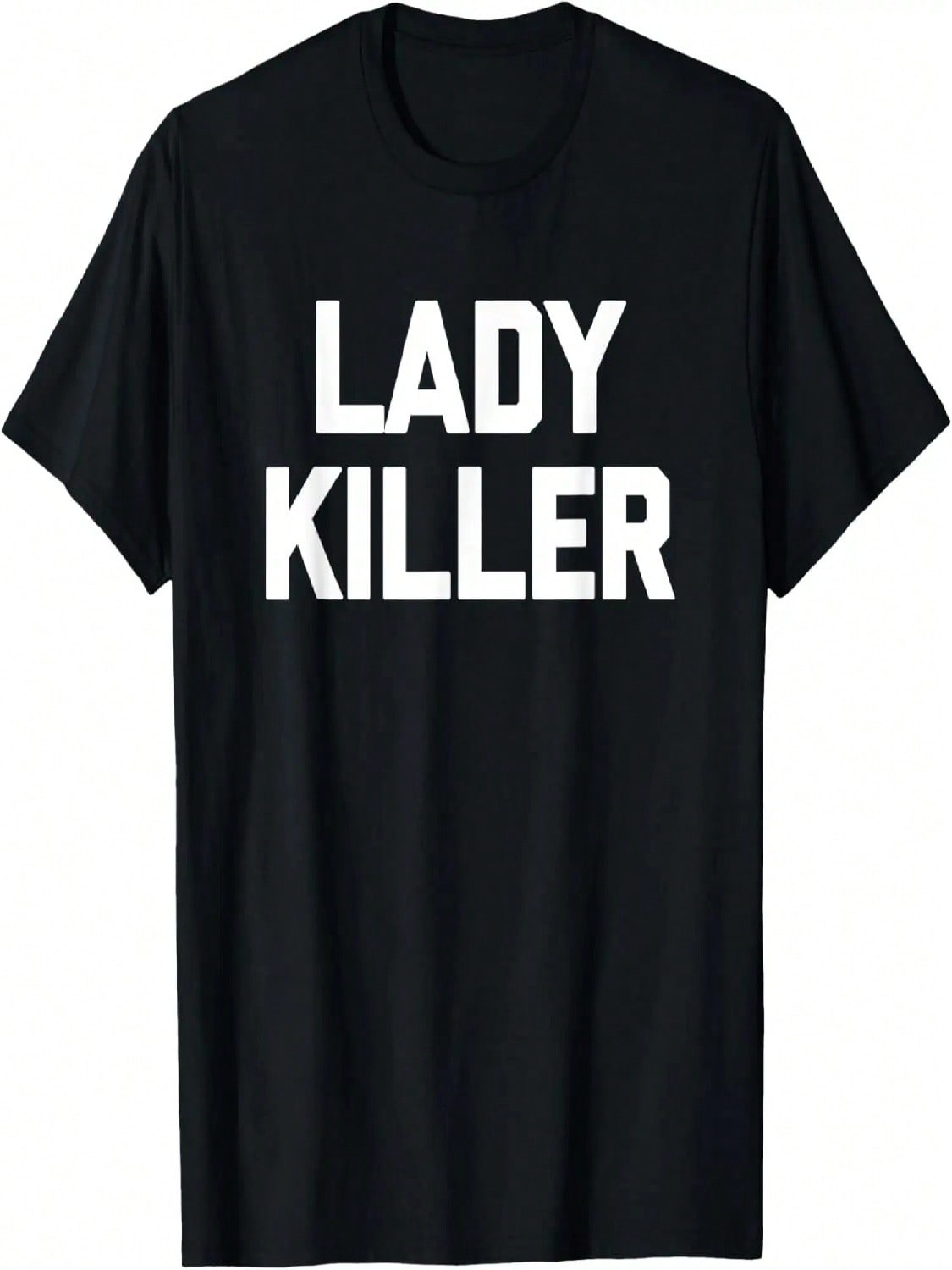 Lady Killer T-Shirt Funny Saying Sarcastic Novelty Guys unisex T-Shirt S разноцветный