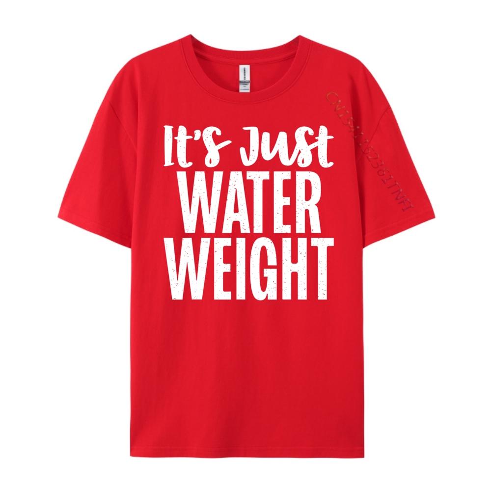 Its Just Water Weight Fat Grahpic Tee Shirt Mens Cotton TShirt Luxury Clothing Breathable Printed S
