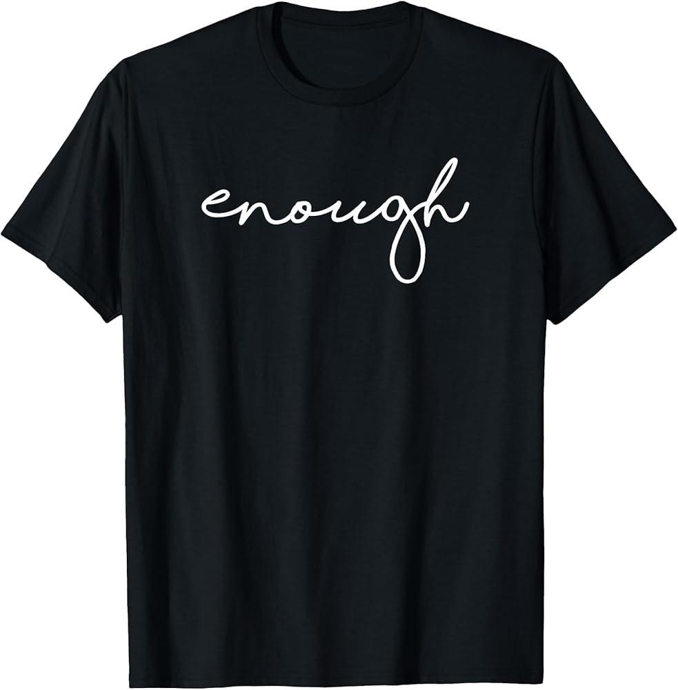 

Enough Tshirt Statement Shirt Protest March Rally Shirt TShirt Unisex T-Shirt XL