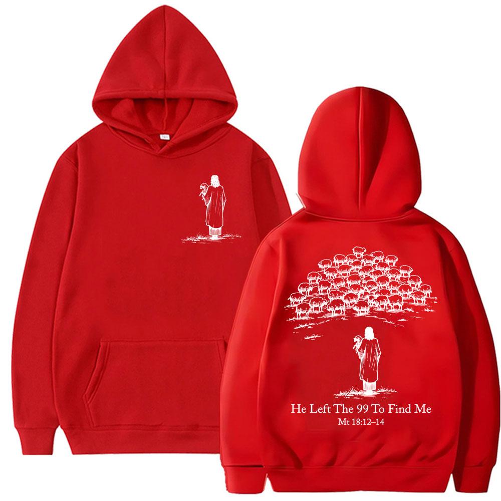 Christian Religious Jesus He Left The 99 To Find Me Is King Hoodies Faith Bible Verse Men Women Sweatshirt