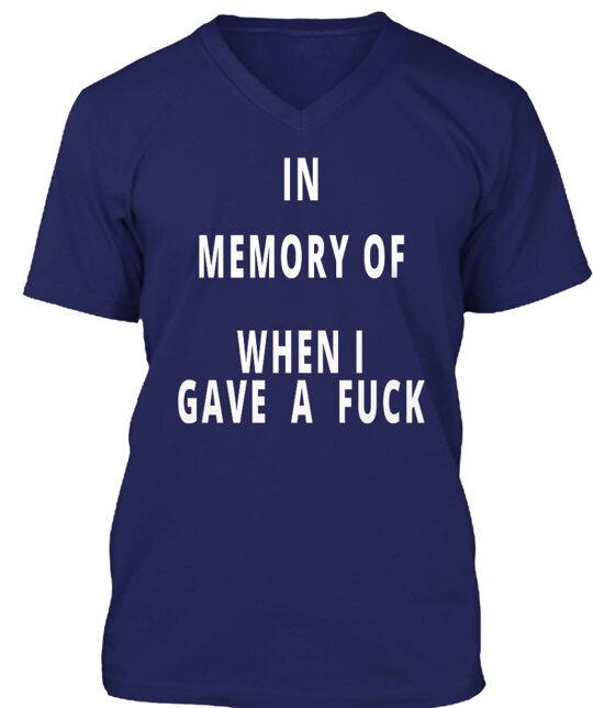 In Memory Of When I Gave A F Ck T-Shirt Made in the USA Size S to 5XL S