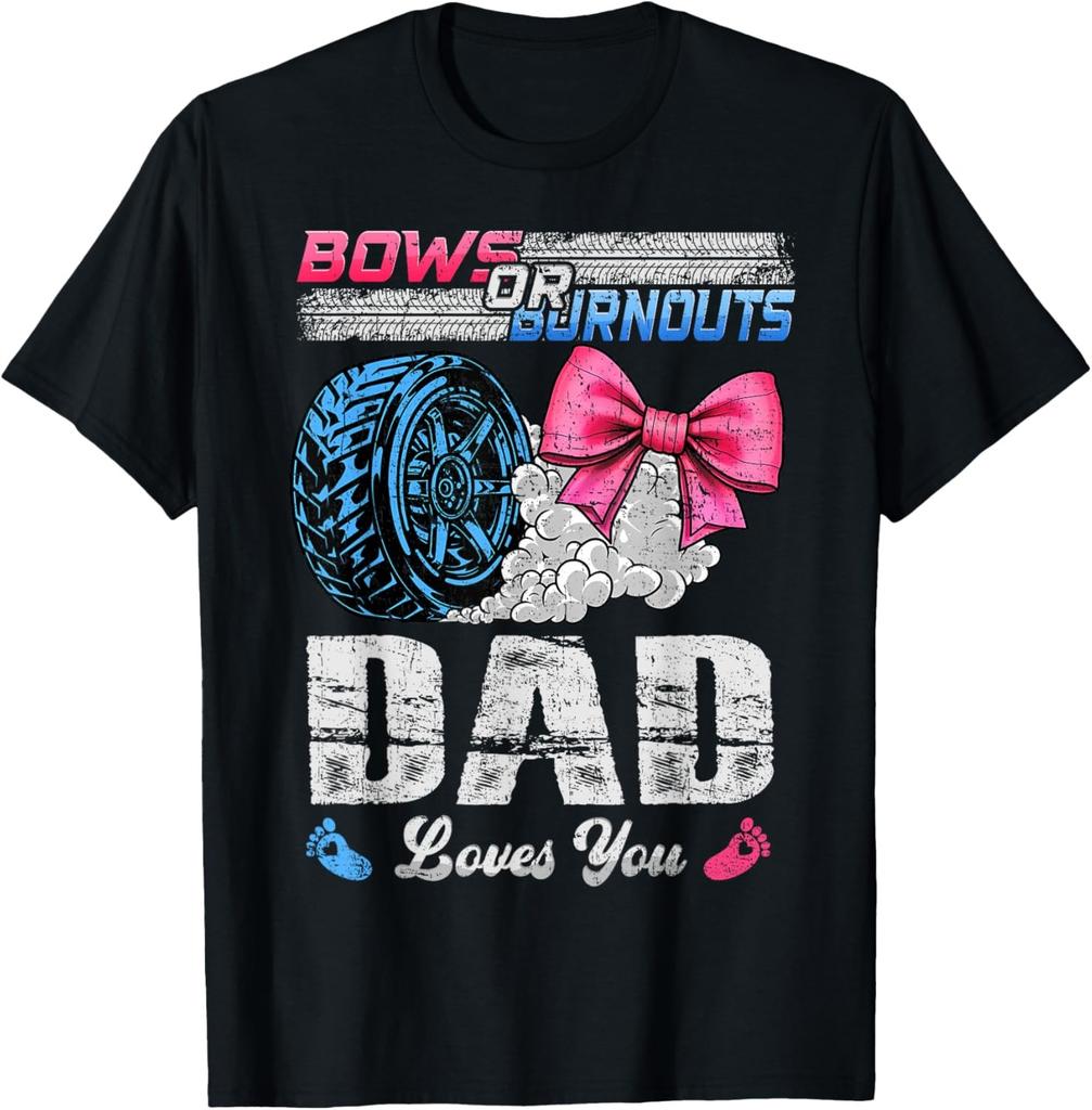 Burnouts Or Bows Your Dad Loves You Gender Reveal T-Shirt