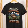Hiking T Shirt Funny Outdoor Gift for Hikers Thinking About the Next Hike